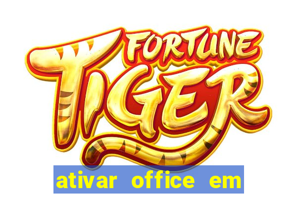 ativar office em 30 segundos